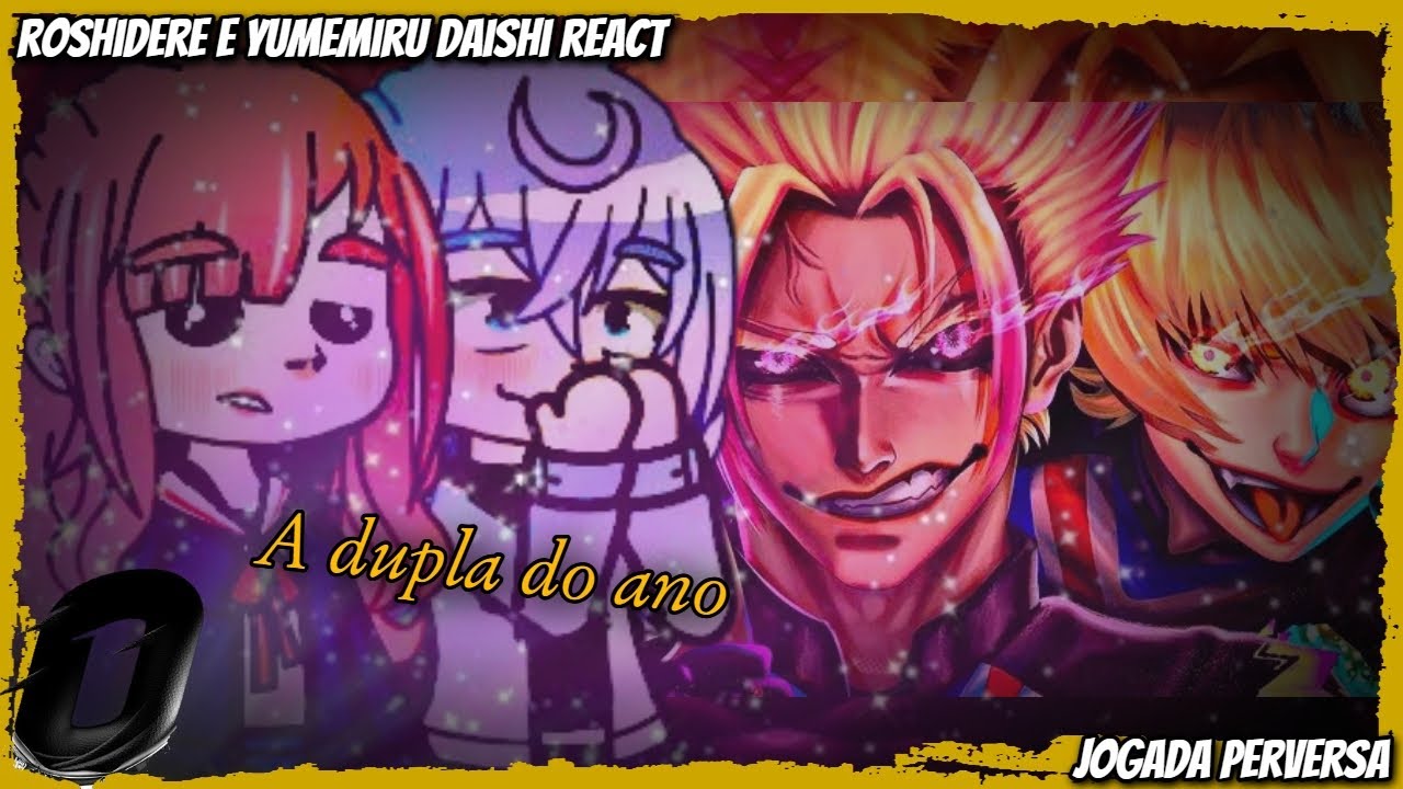 Yumemiru Daishi e Roshidere reagindo Jogada Perversa/Charles e Shidou\@AniRap/as
