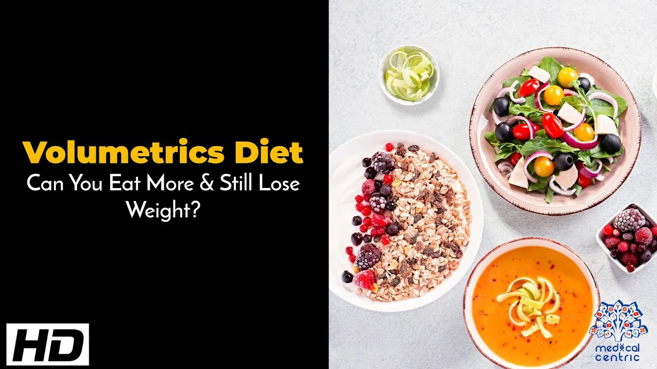 Volumetrics Diet Can You Eat More and Still Lose Weight