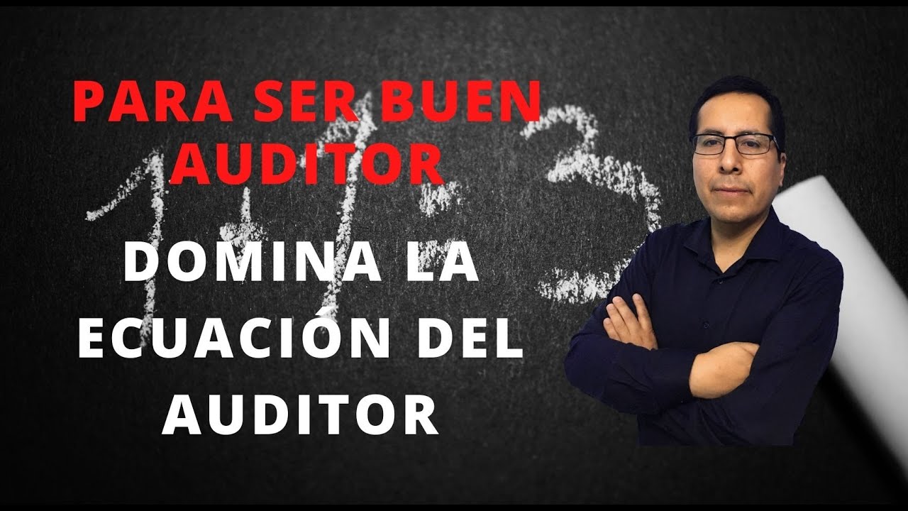 Para ser buen auditor, debes aplicar la ecuaci&oacute;n del auditor