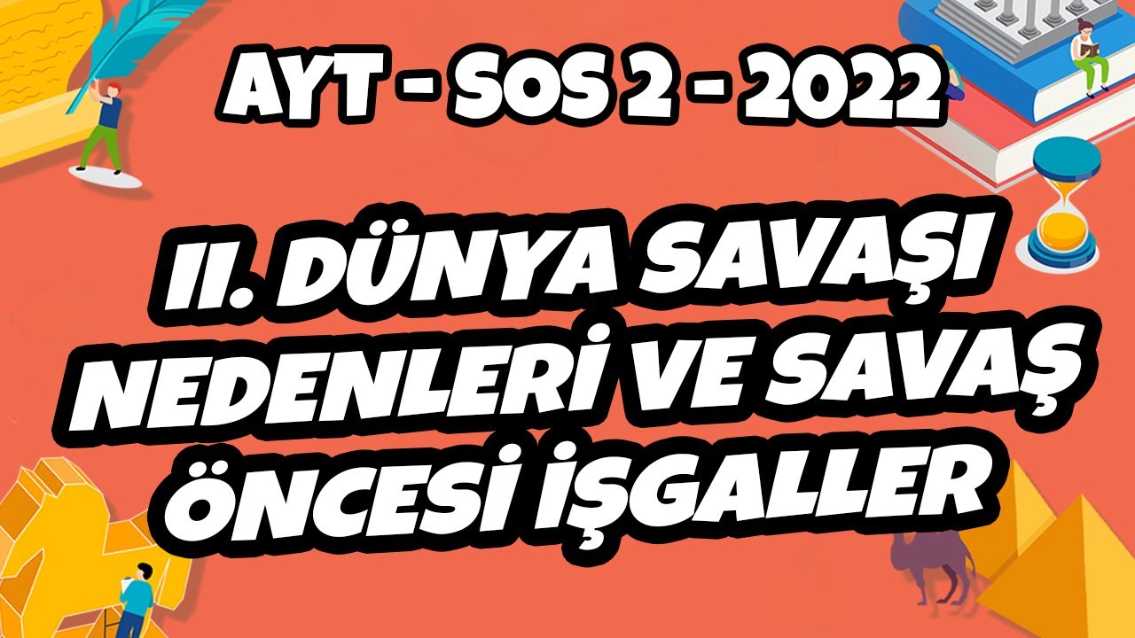 AYT Sos-2 Tarih - II. Dünya Savaşı Nedenleri ve Savaş Öncesi İşgaller | AYT Sos-2 2022 #hedefekoş