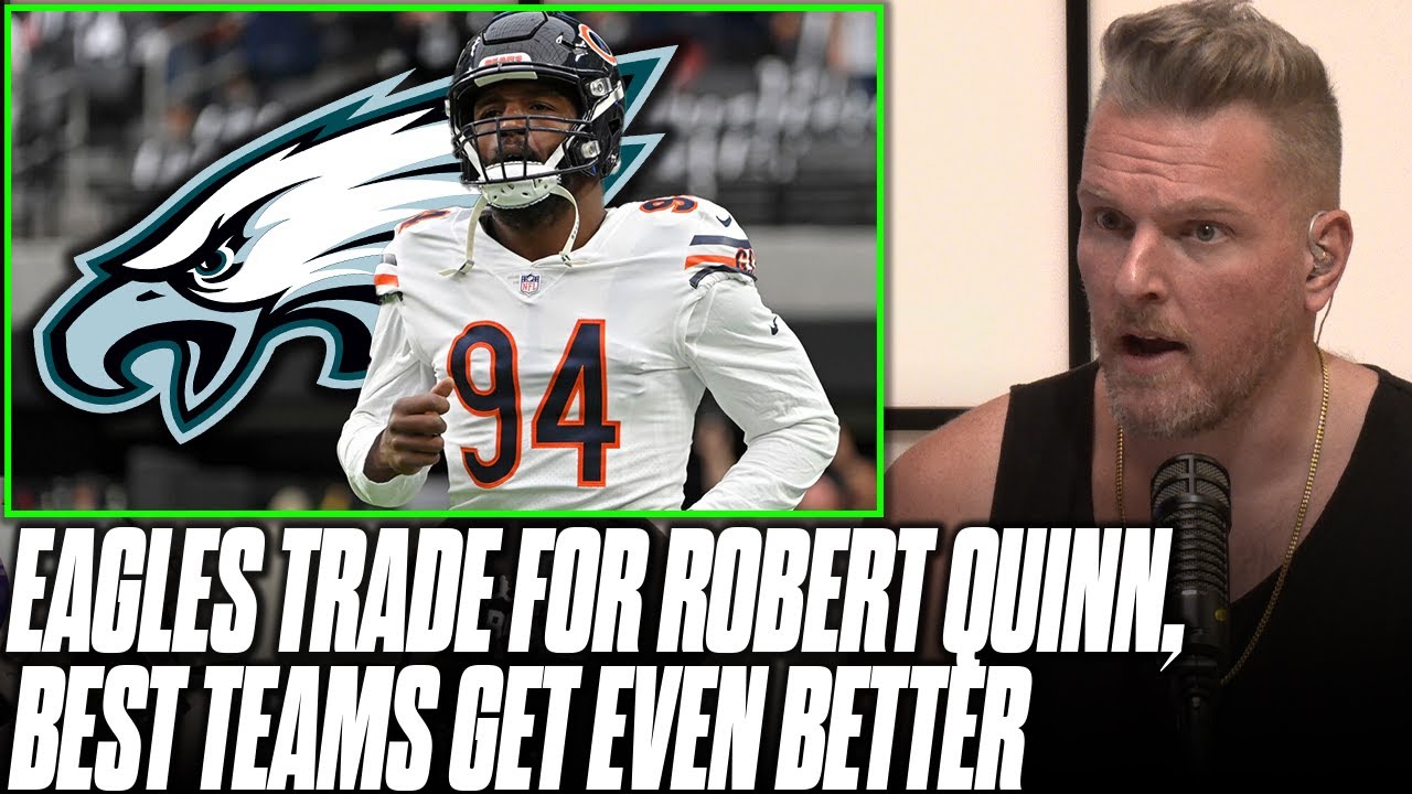 Eagles Trade For Robert Quinn, Paying None Of His Salary & Get Star On Defense | Pat McAfee Reacts