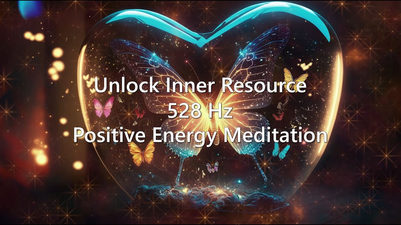 Unlock Inner Resource // 528 Hz // Positive Energy Meditation