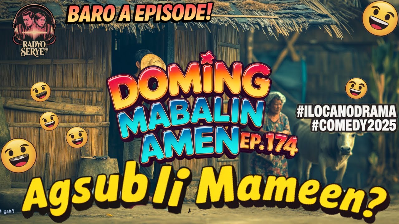 [Baro a Tepisod Ep 174] Agsubli Dayta Manen? – Doming Mabalin Amin | Ilocano Drama Komedya