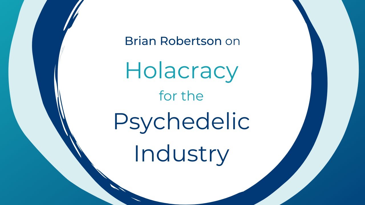 Holacracy for the Psychedelic Industry