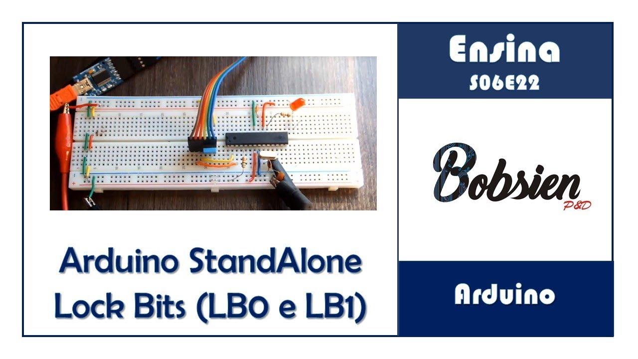 Bobsien Ensina S06E22 - Arduino Stand Alone Parte 3 - Lock Bits