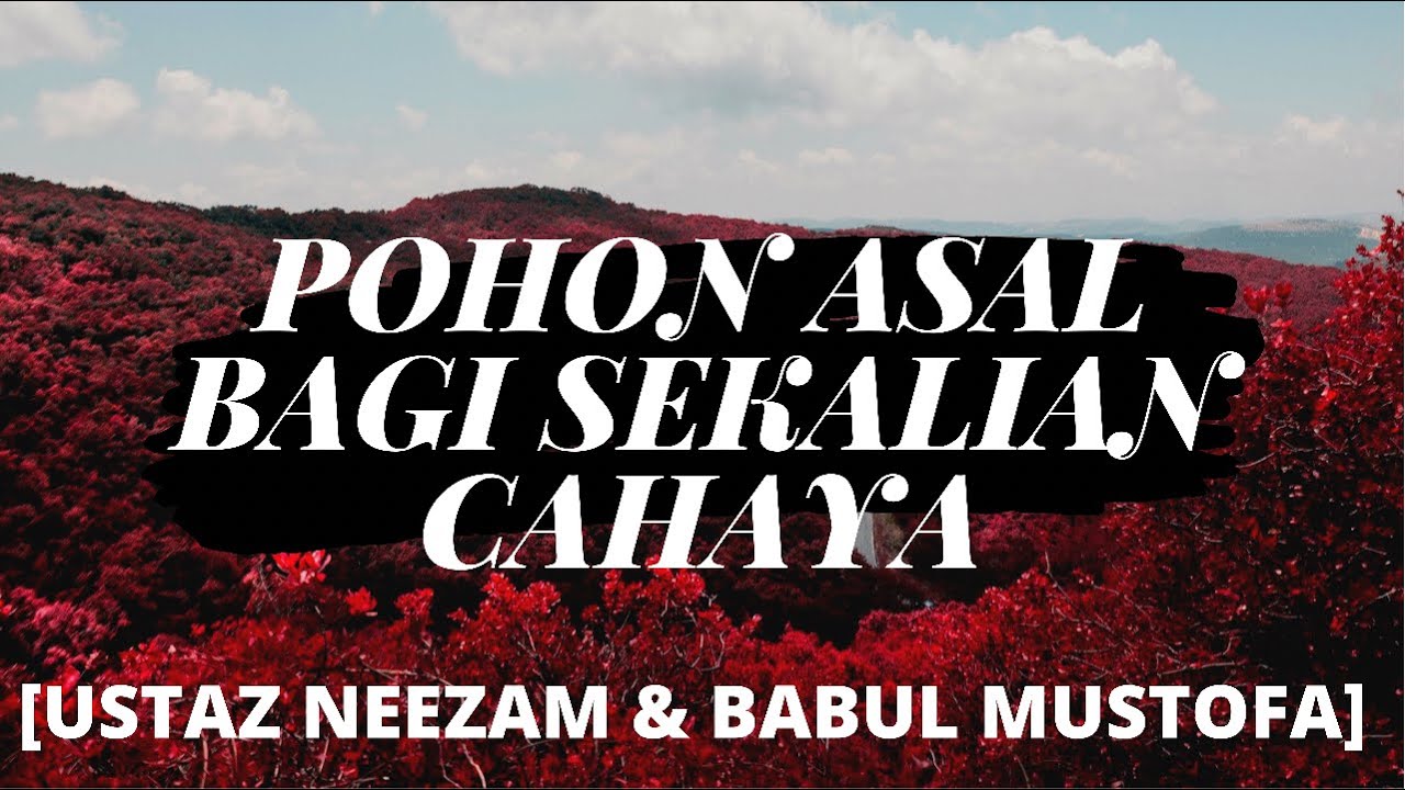 Pohon Asal Bagi Sekalian Cahaya Lirik - [Ustaz Neezam & Babul Mustofa]