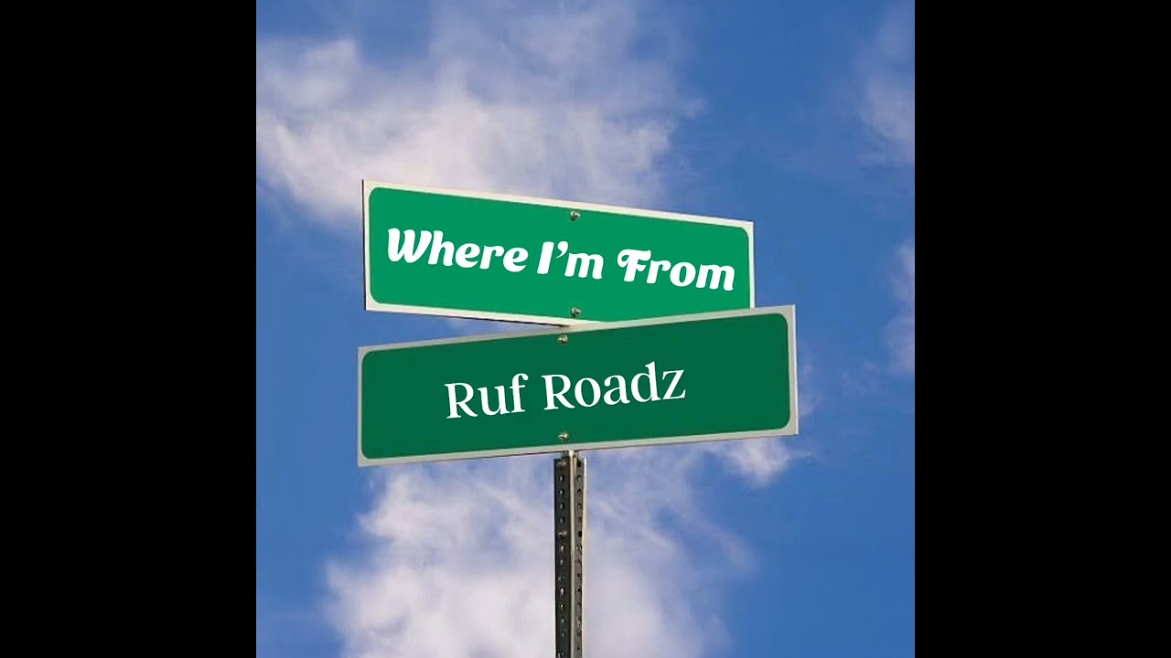 Where I'm From - Ruf Roadz 