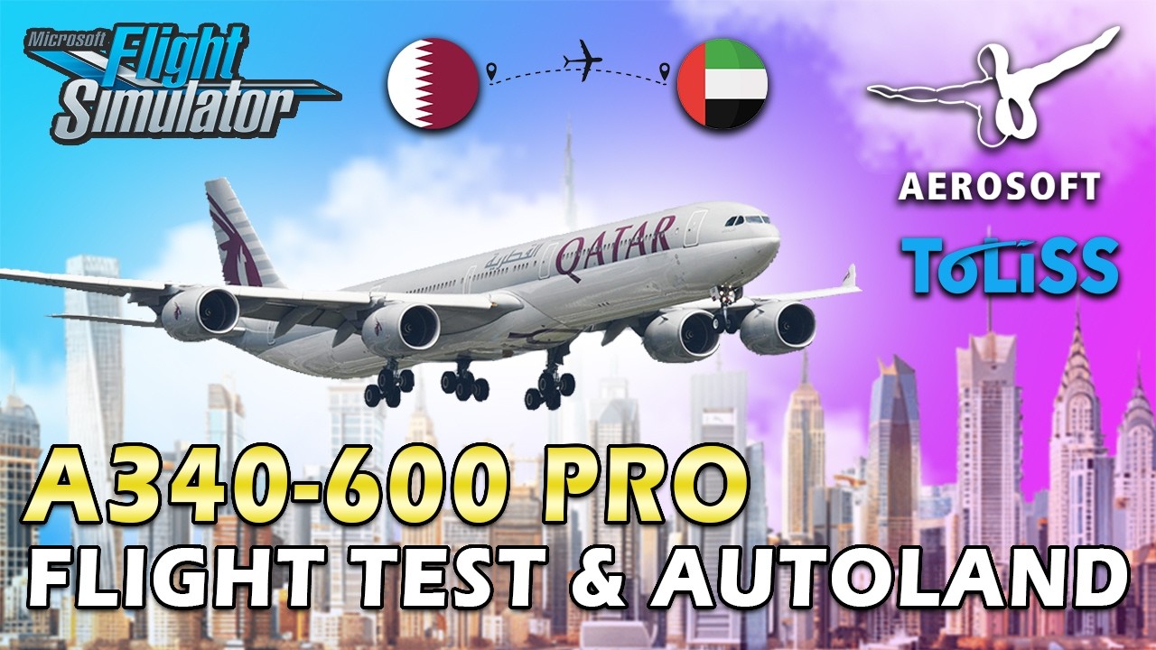 AEOSOFT TOLISS A340-600 PRO FOR MSFS 2024 / FLIGHT TEST & AUTOLAND - HD @MicrosoftFlightSimulator​