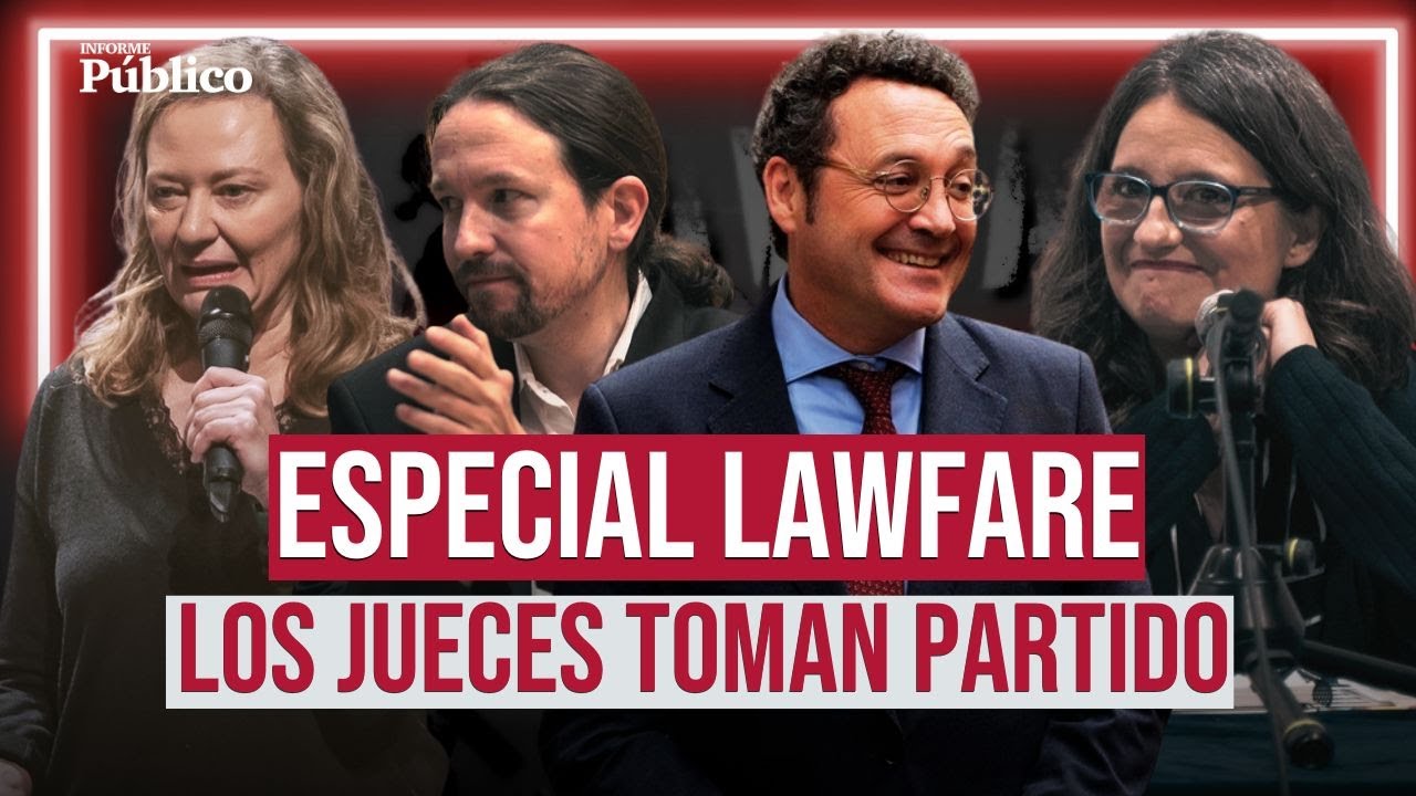 Cuando los jueces toman partido: analizamos el LAWFARE en ESPAÑA | Especial INFORME PÚBLICO