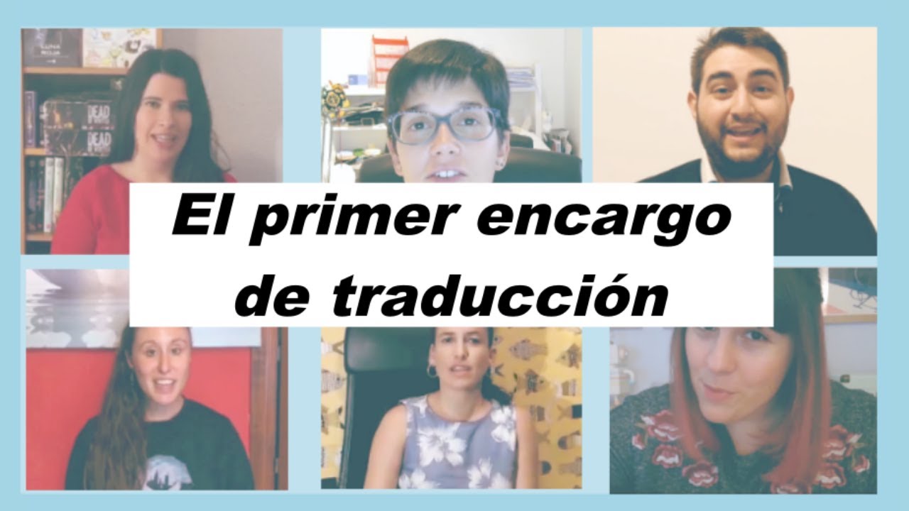 El PRIMER ENCARGO de traducción (audiovisual, literaria, interpretación, corrección, etc.)