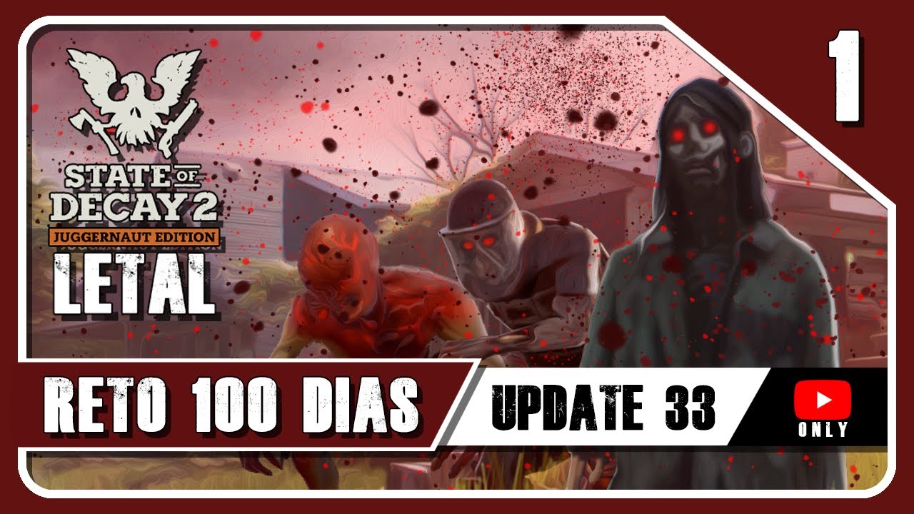 EP#1 || LLEGA LA UPDATE 33 || RETO 100 DÍAS || MODO LETAL || STATE OF DECAY 2