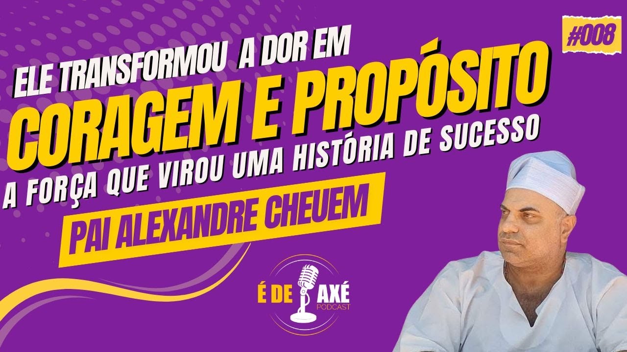 Pai Alexandre Cheuem:  conta tudo sobre sua trajetória no Candomblé e nas redes | É de Axé Podcast