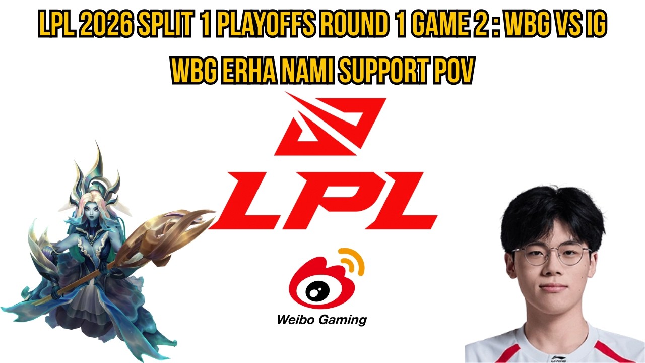 LPL 2026 Split 1 Playoffs Round 1 Game 2: WBG vs IG | WBG Erha Nami Support POV