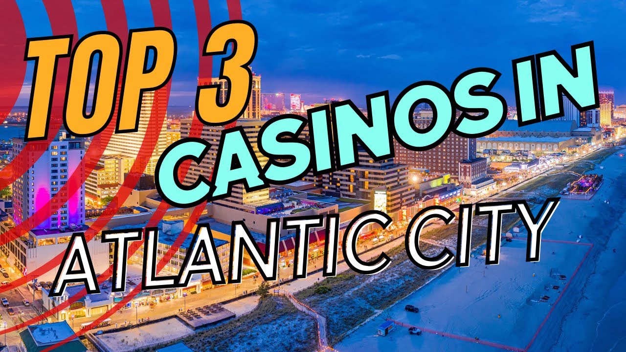 Top 3 Casinos in Atlantic City, New Jersey: A guide to stay and play.