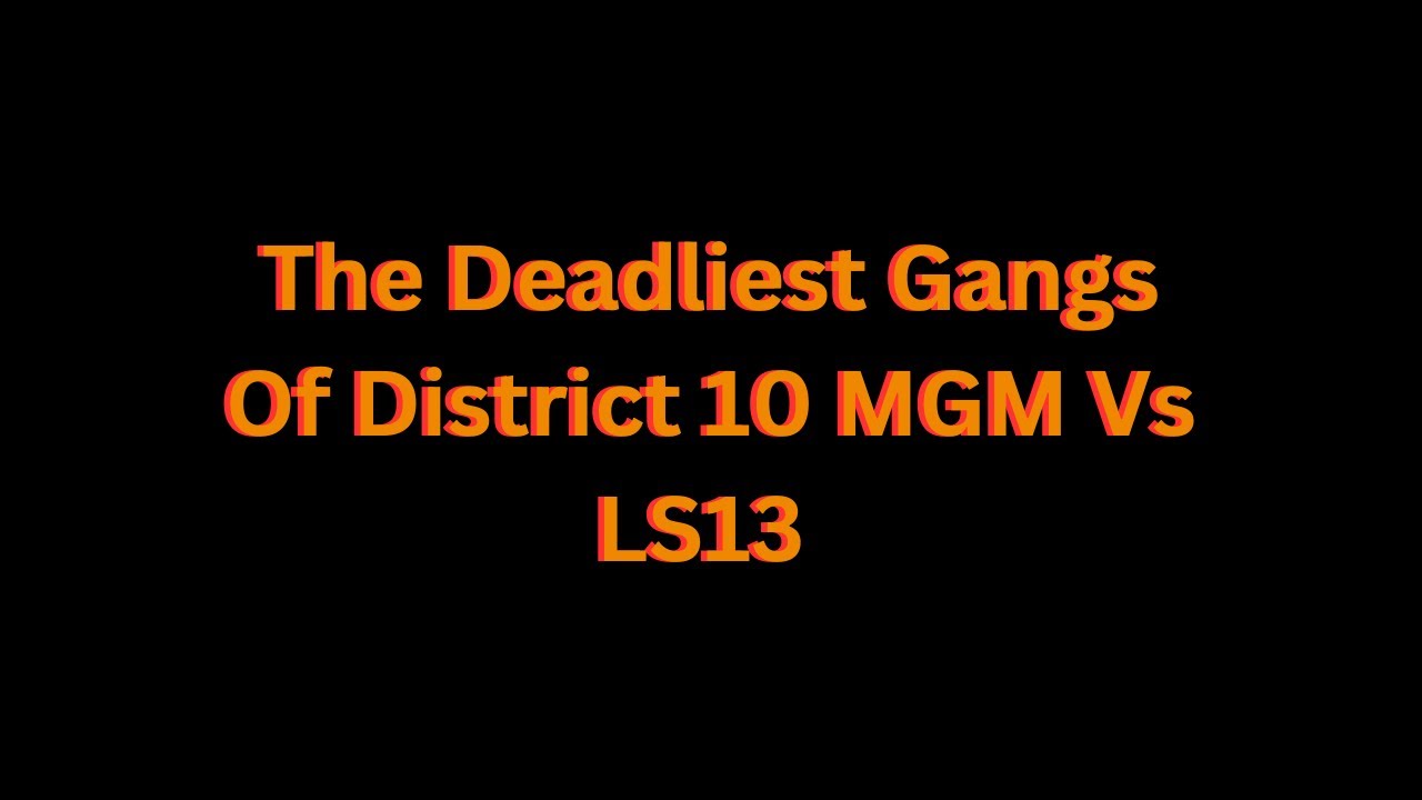 The Deadliest Gangs Of District 10 MGM Vs LS13