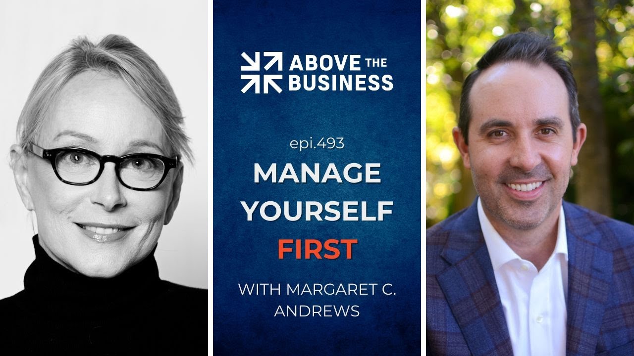 Episode 493: Manage Yourself First - Leadership Lessons with Margaret Andrews