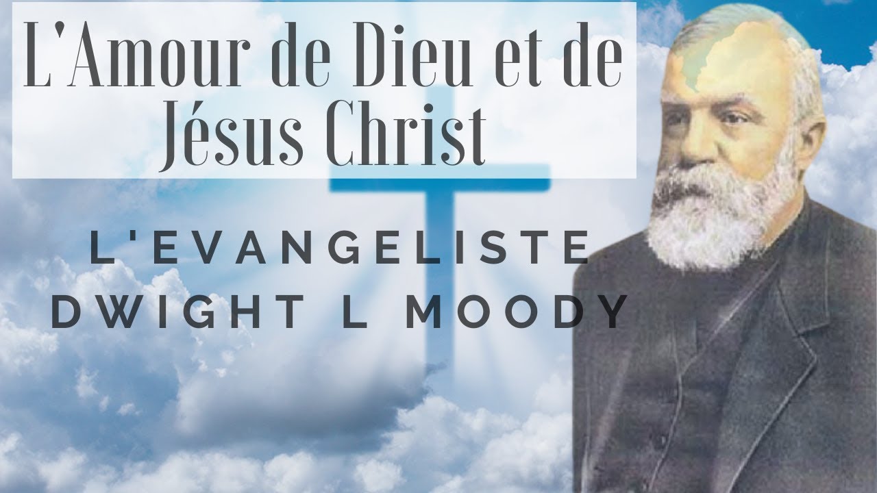 Prédication de Dwight L Moody en Français L'Amour de Dieu et de Jésus-Christ