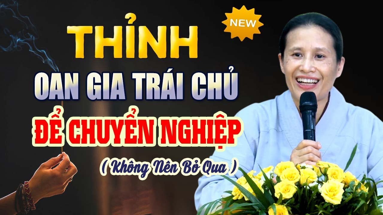 Thỉnh Oan Gia Trái Chủ Để Chuyển Nghiệp ( không nên bỏ qua ) | Cô Phạm Thị Yến