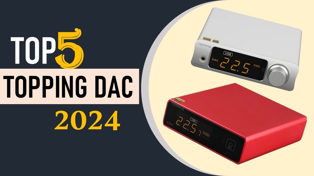 Top 5 Best Topping Dac in 2024
