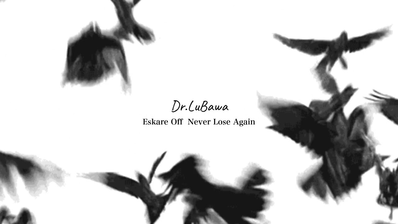 Eskare Off Never Lose Again - Dr.LuBawa [Offical Audio]