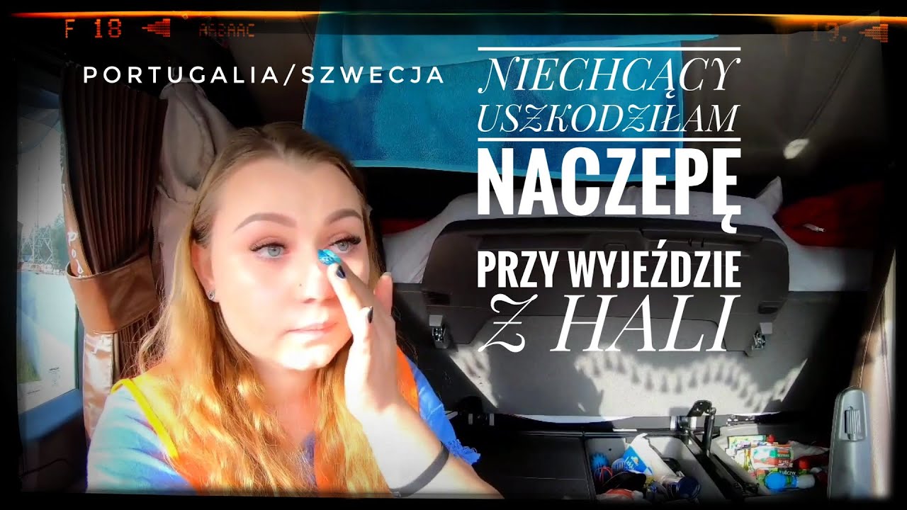 USZKODZIŁAM NACZEPĘ przy wyjeździe z hali/Portugalia/Szwecja