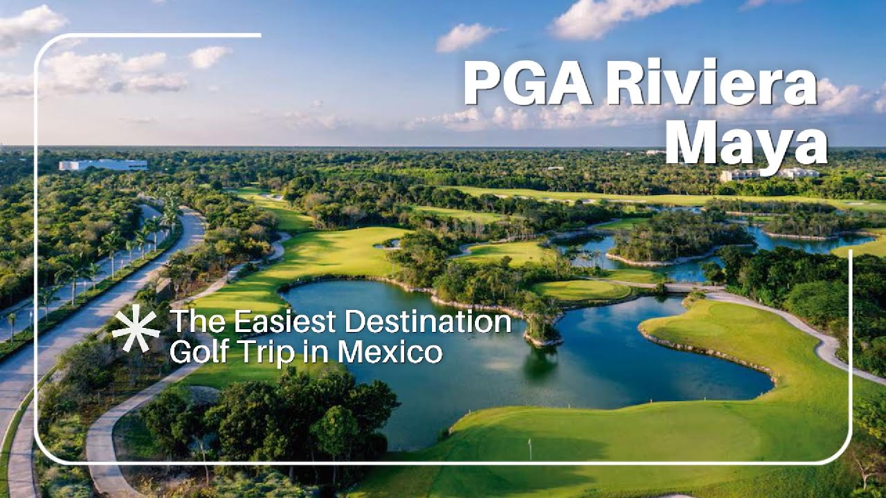 The Easiest Destination Golf Trip in Mexico | PGA Riviera Maya