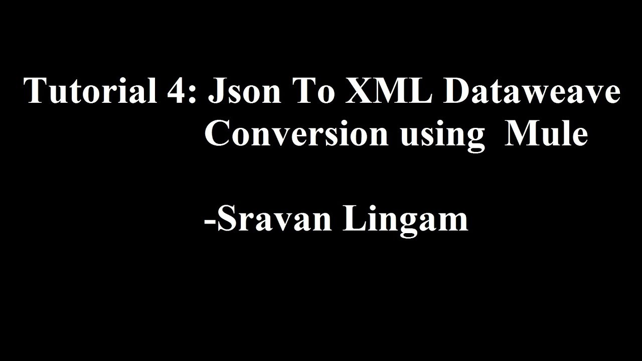 Tutorial 4: Json To XML Dataweave Conversion | Mulesoft | Transform Message