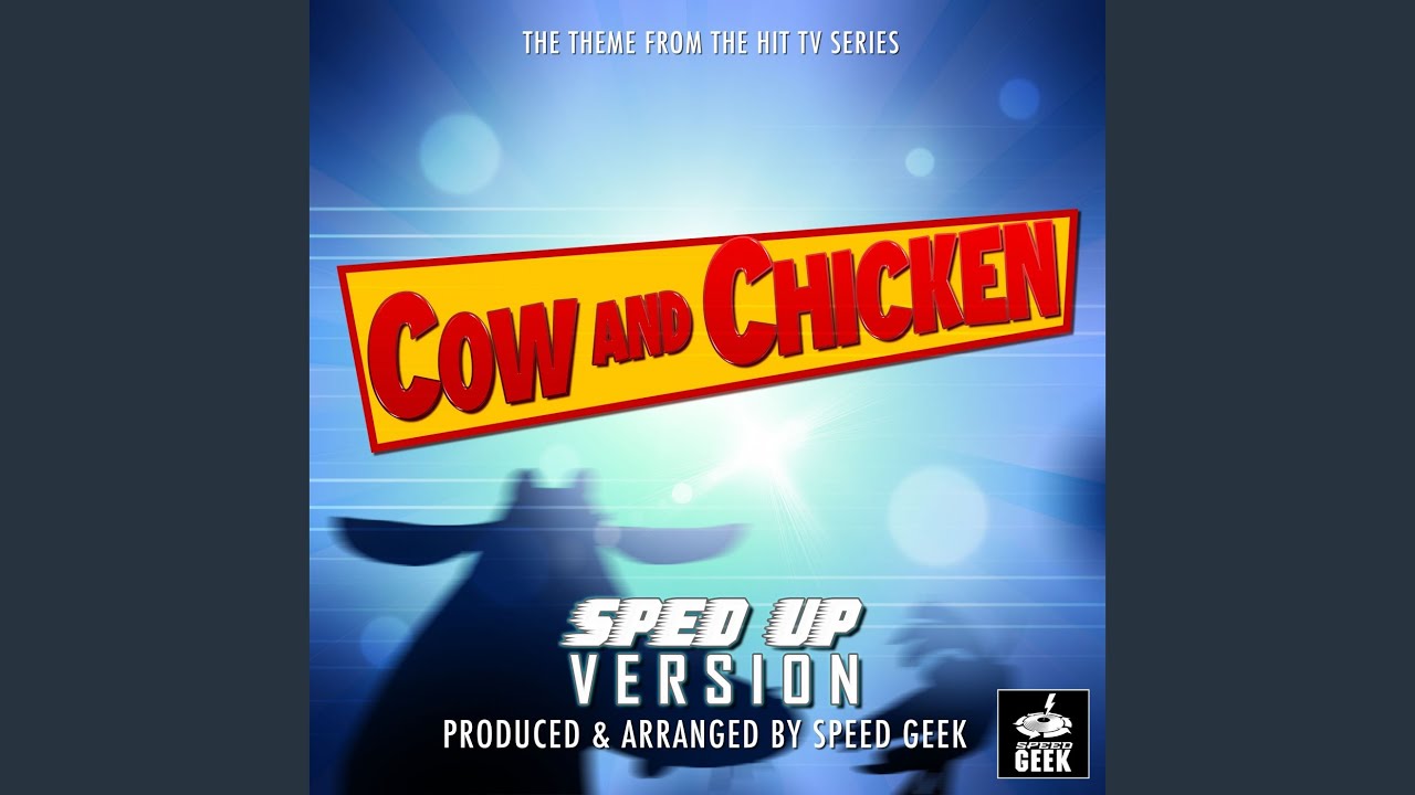 Cow and Chicken Main Theme (From ''Cow and Chicken'') (Sped-Up Version)