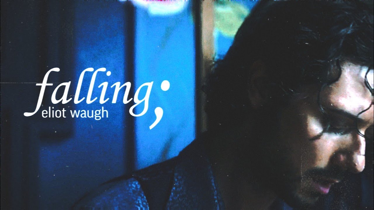 eliot waugh || falling