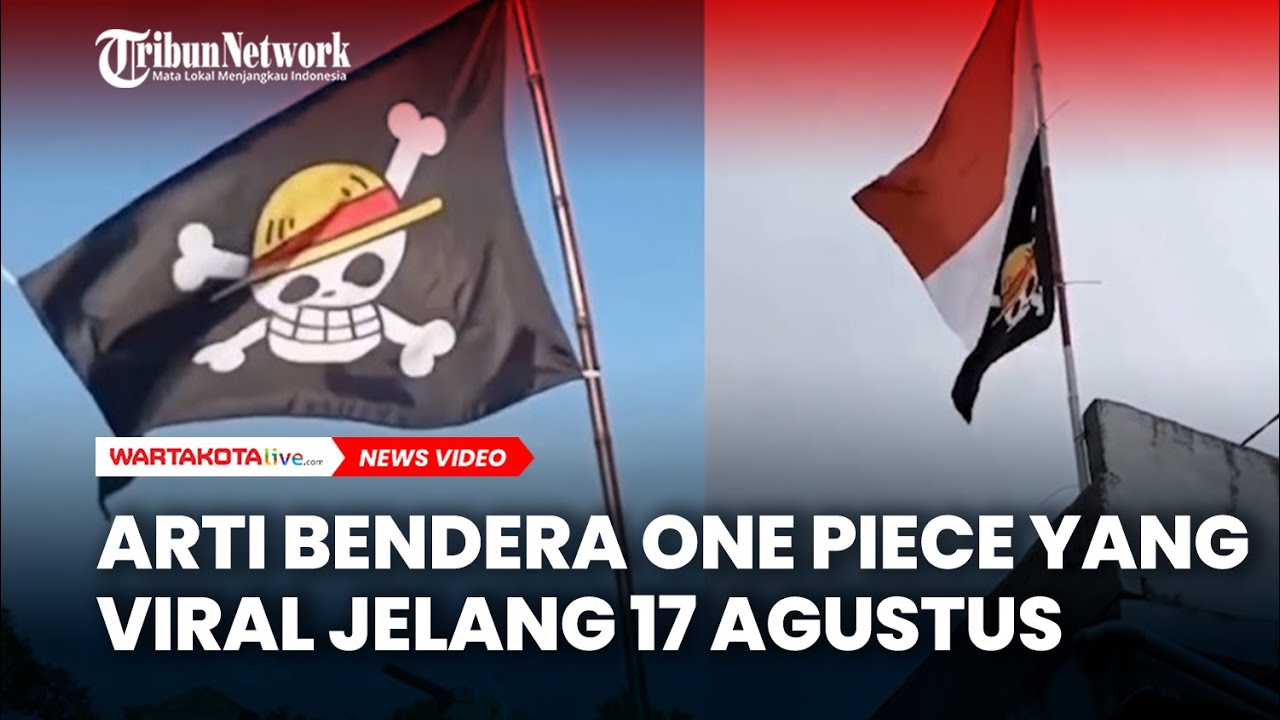 Arti Bendera One Piece Jelang HUT Kemerdekaan 17 Agustus RI