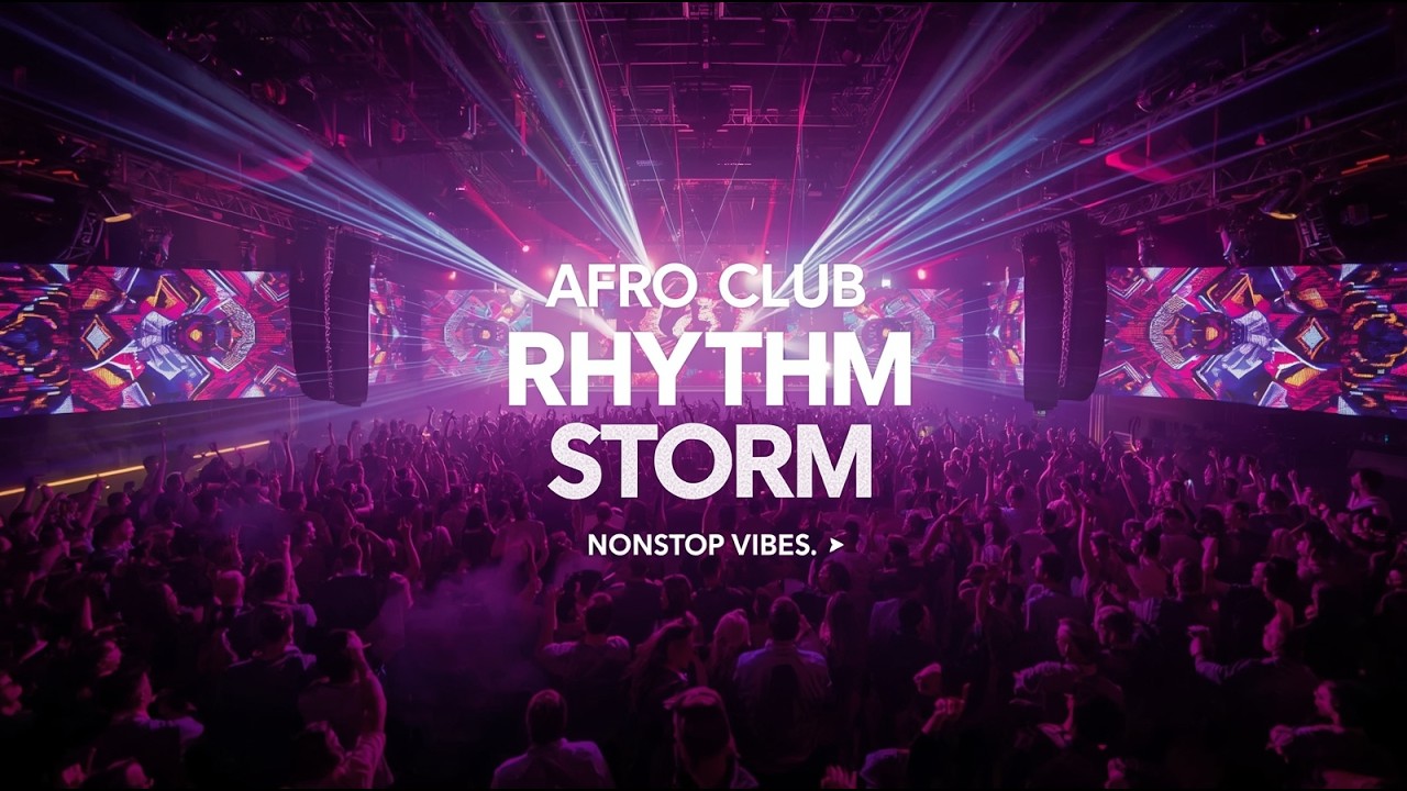 🔊 Afro Club Rhythm Storm 💥 Nonstop Vibes