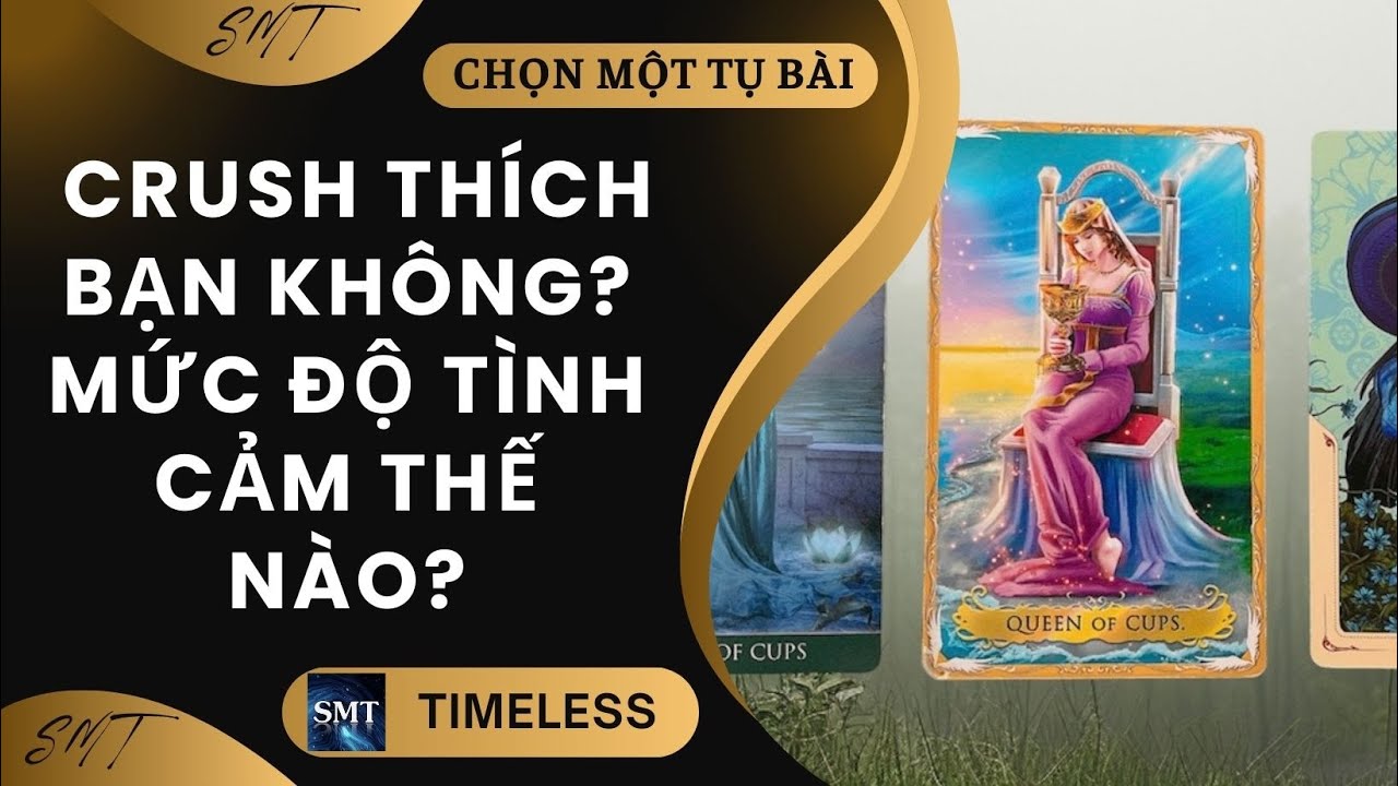 Chọn tụ bài: CRUSH THÍCH BẠN KHÔNG? MỨC ĐỘ TÌNH CẢM THẾ NÀO? (TIMELESS)