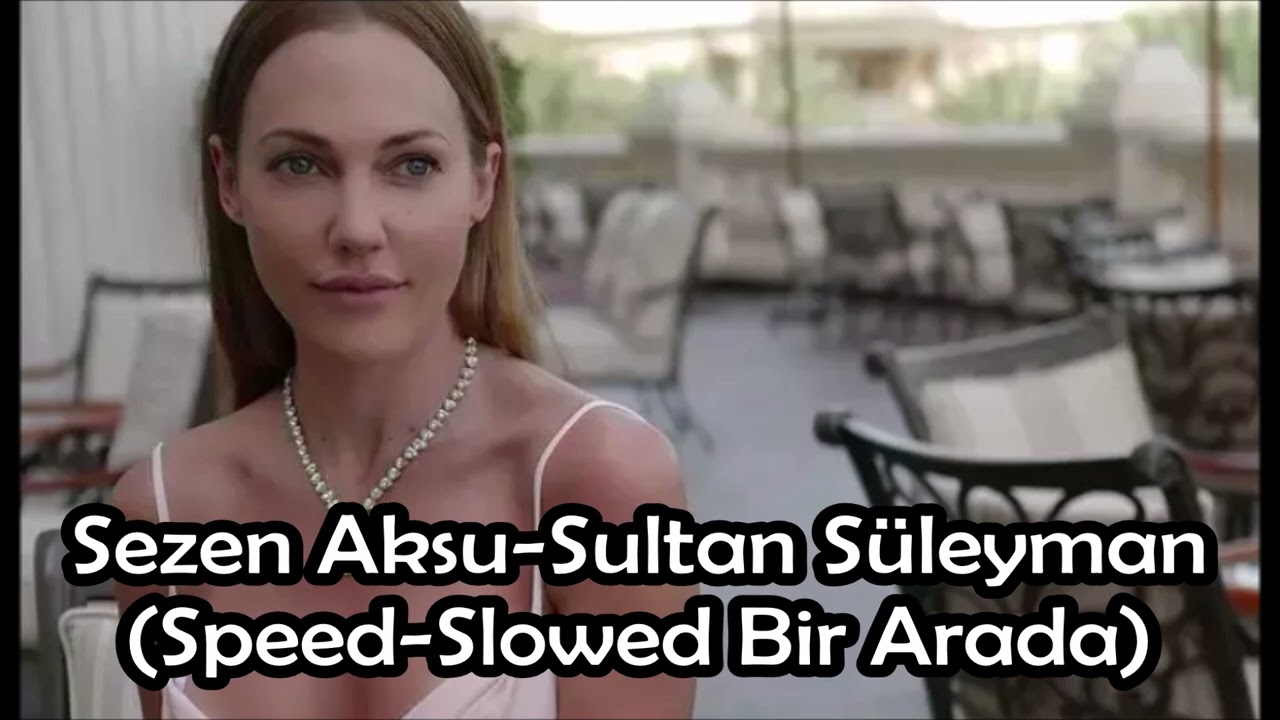 Sezen Aksu-Sultan Süleyman (Speed-Slowed Bir Arada)