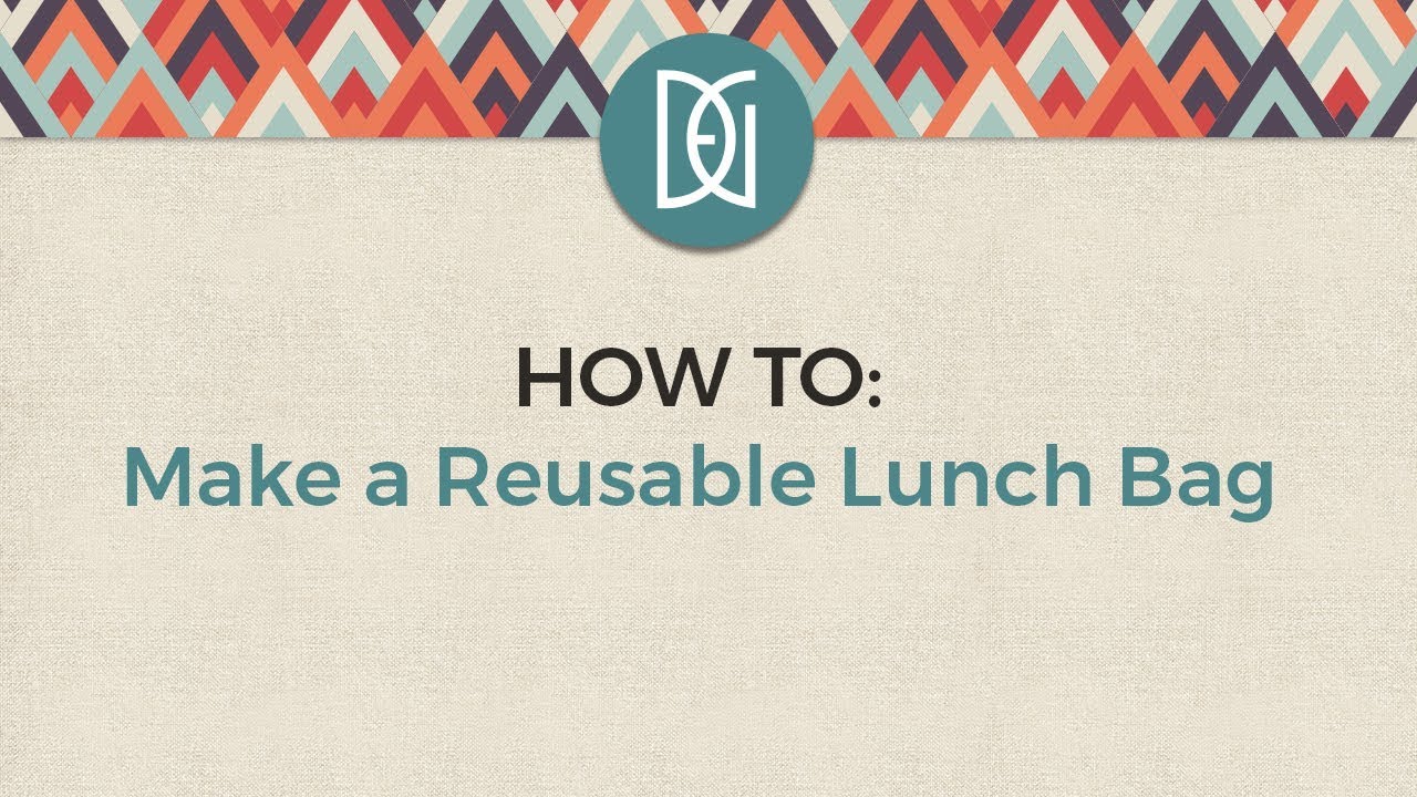 How To: Make a Reusable Lunch Bag