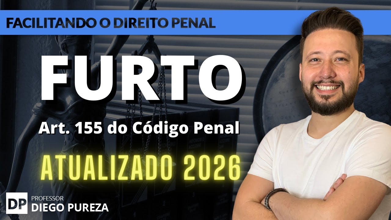 FURTO (art. 155 do Código Penal) - ATUALIZADO 2026