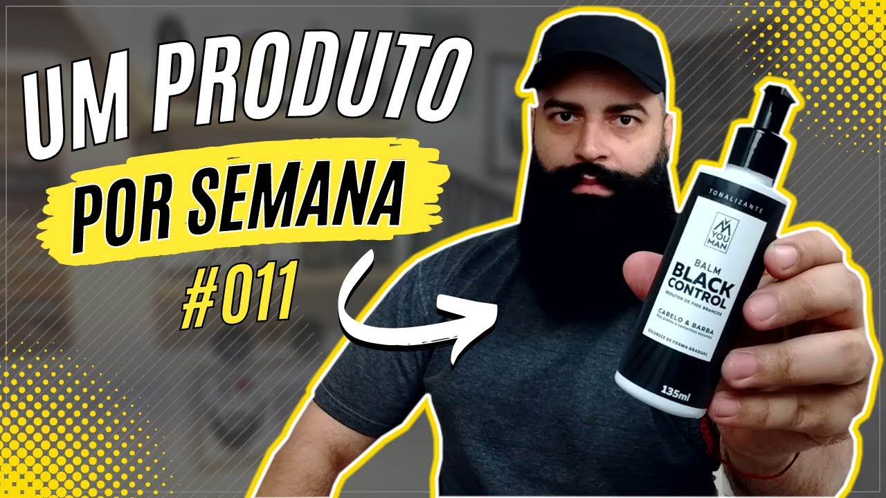 UM PRODUTO POR SEMANA: Balm para Barba e Cabelo Escurecedor - Black Control - You Man Grooming 