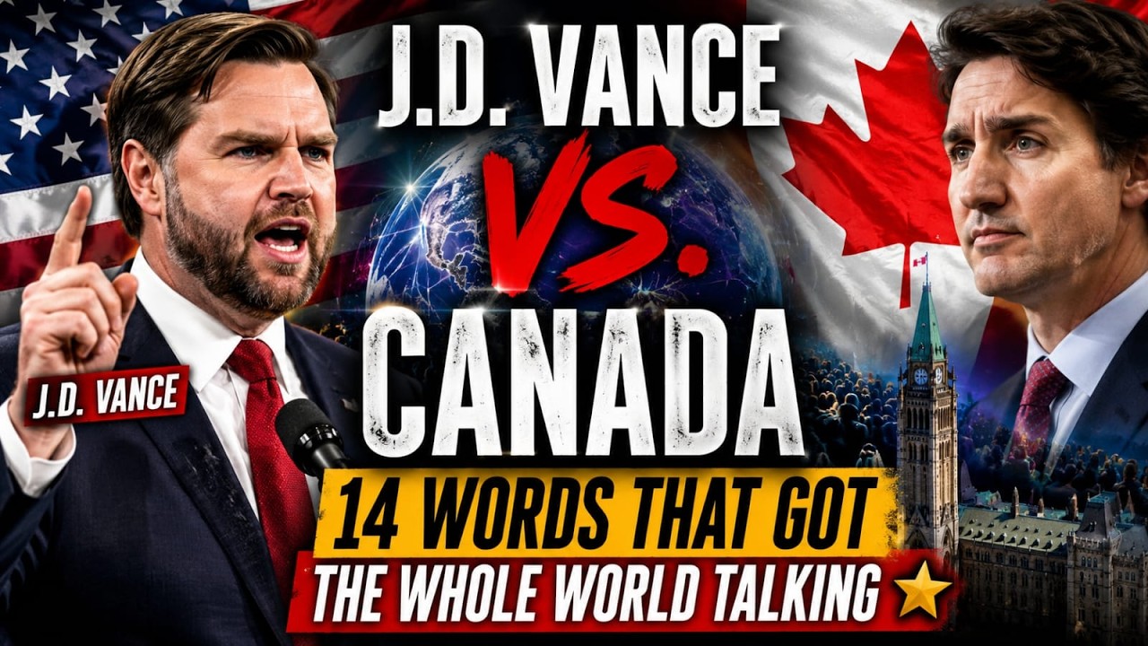 breaking :J.D. Vance vs. Canada &mdash; 14 Words That Got the Whole World Talking