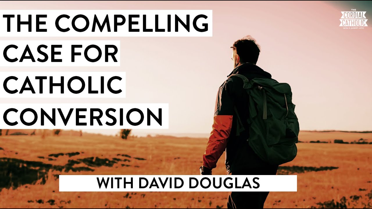 An EVANGELICAL Case for CONVERTING to CATHOLICISM (w/ David Douglas)