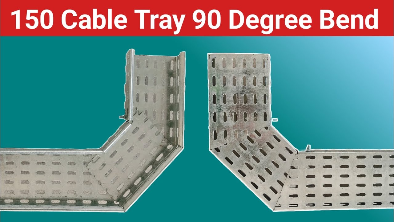 150 Cable Tray 90 Degree Bend | How To Make 90 Degree Bend | Cable Tray 90 Degree Bend √