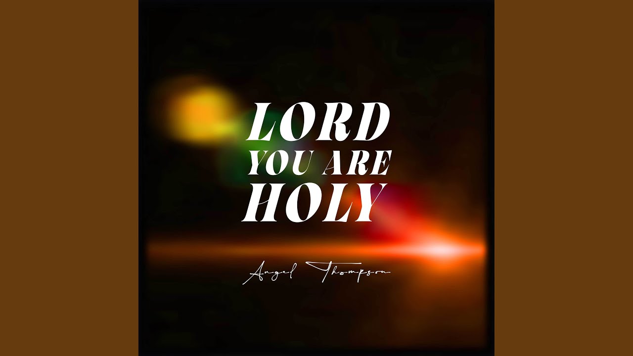 Lord You Are Holy