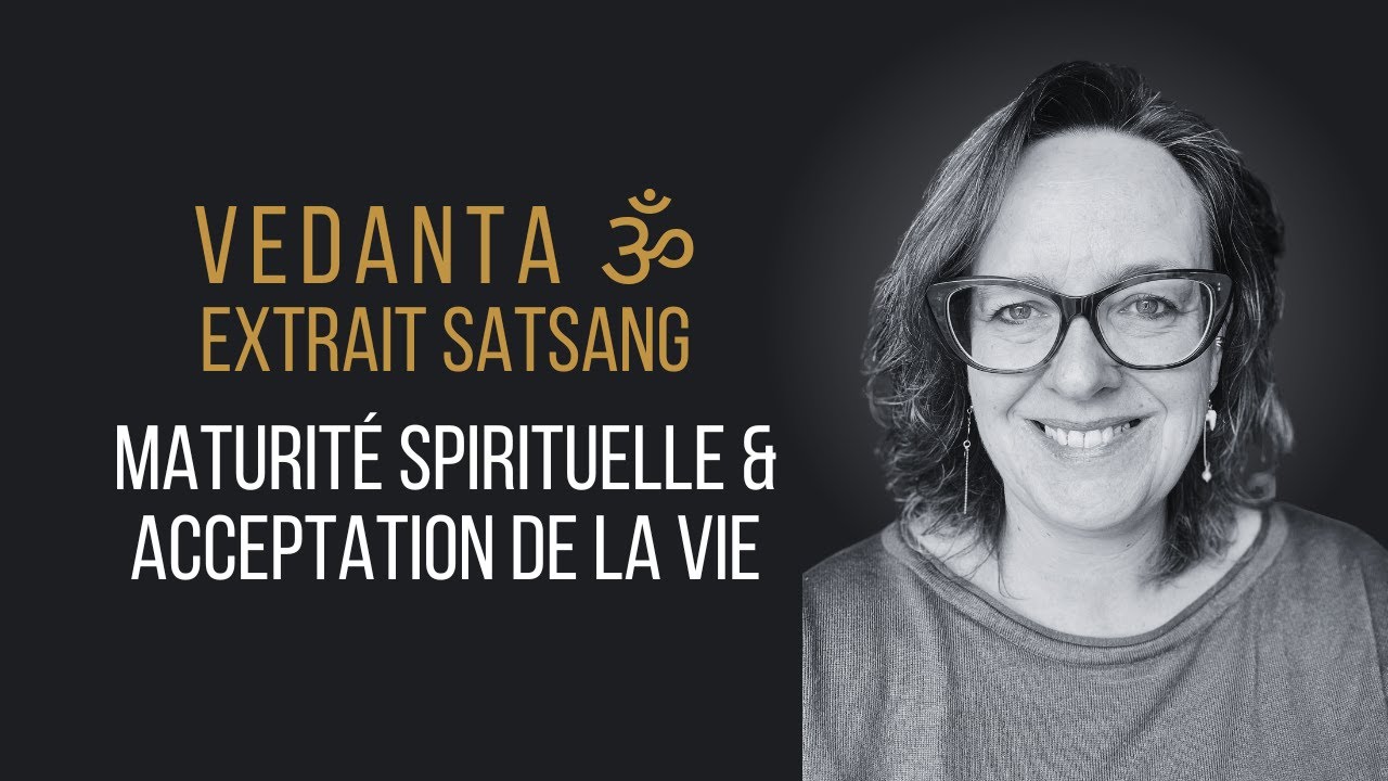 Maturité Spirituelle & Acceptation de la vie - Extrait Satsang 05/11/25