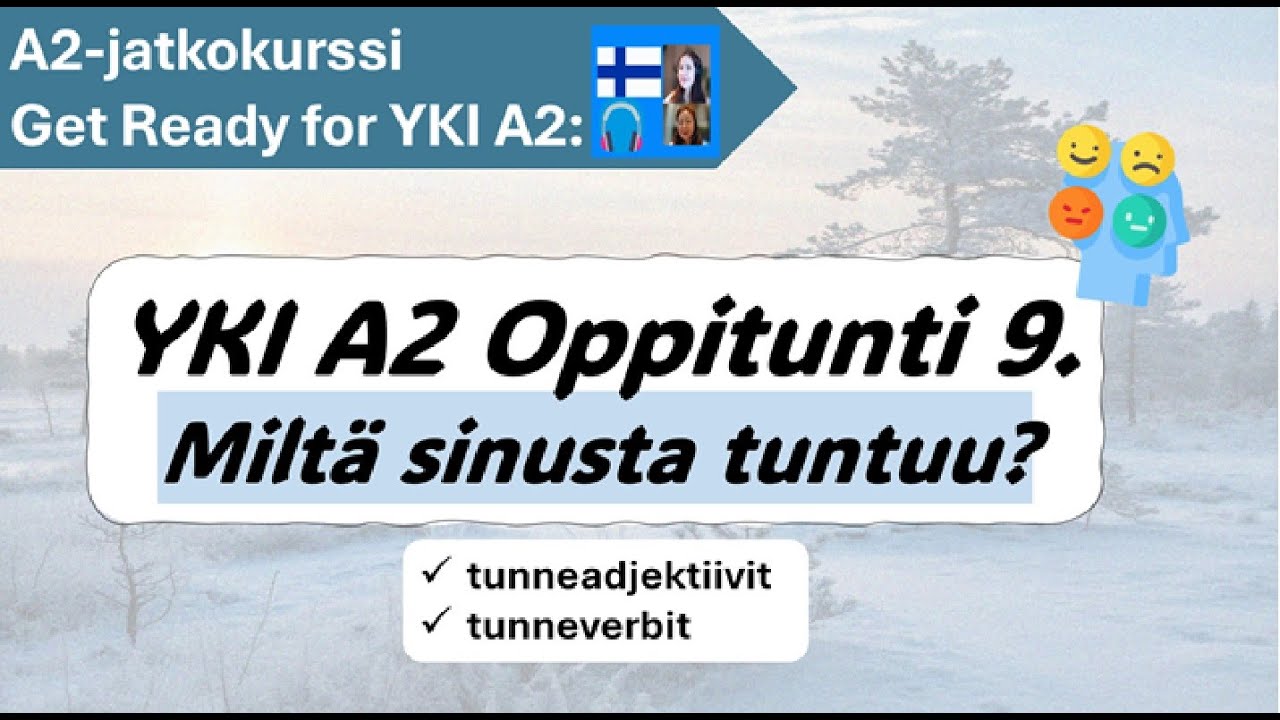 Finnish A2-jatkokurssi 9 | Miltä sinusta tuntuu? Tunnesanoja- ja verbejä! | Get ready for YKI test