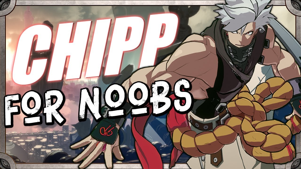 CHIPP...For Noobs | Guilty Gear Strive Season 2