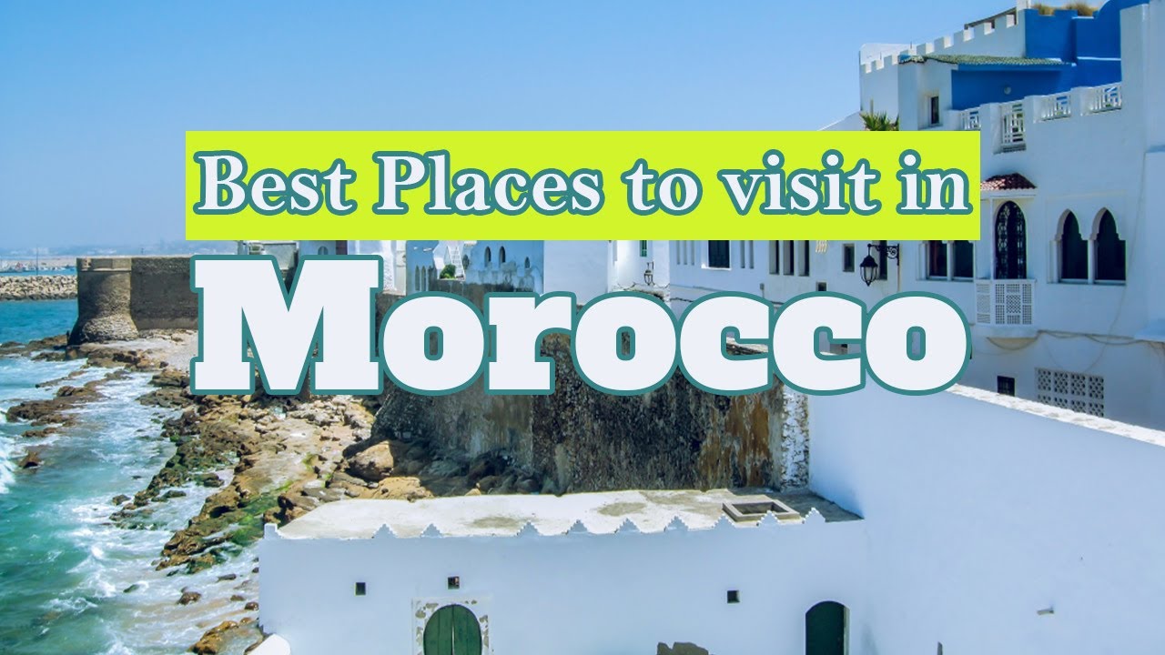 The best places to see in Morocco 2022 (part1)