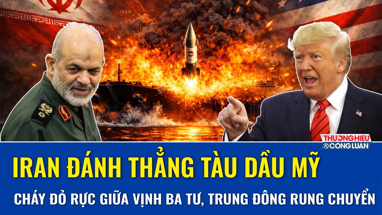 Tên lửa Iran trút đòn đánh thẳng tàu chở dầu Mỹ, cháy đỏ rực giữa vịnh Ba Tư, Trung Đông rung chuyển