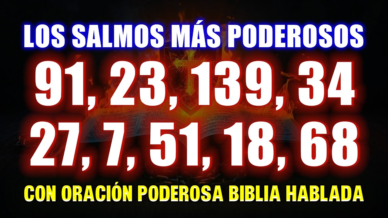 Los más poderosos Salmos 91, 23, 139, 34, 27, 7, 51, 18, 68 con oración poderosa Biblia Hablada🙏📖🔥