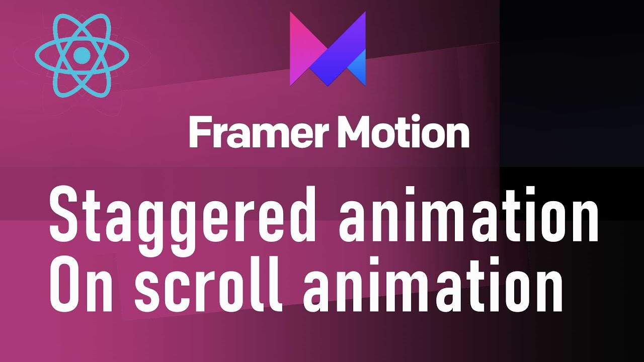 Learn Framer Motion: Build a complex staggered and on scroll animation UI