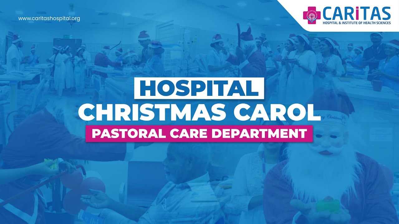 Hospital Christmas Carol | Pastoral Care Department | Caritas Hospital