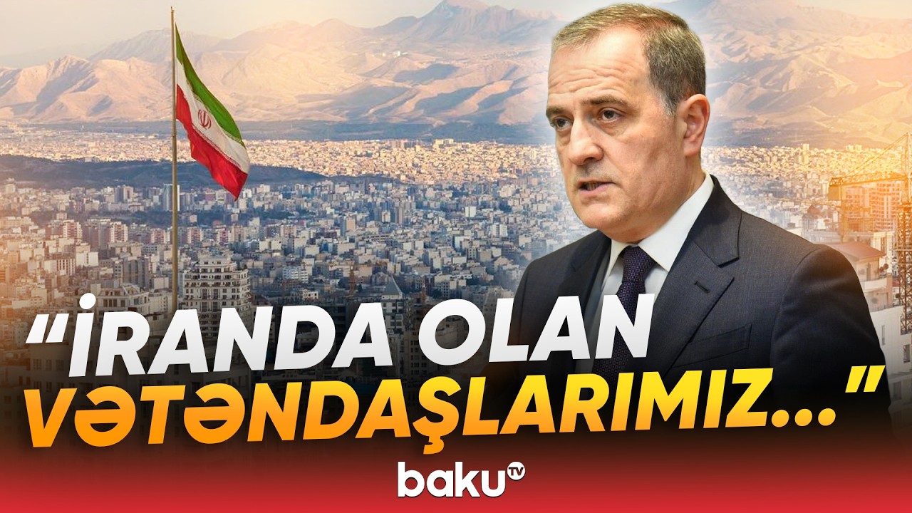 Ceyhun Bayramov İranla bağlı kritik vəziyyətdən danışdı - 