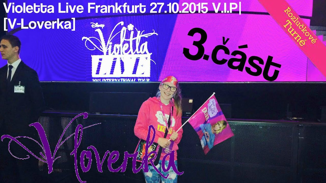 Violetta Live Frankfurt 27.10.2015 V.I.P. 3.část| [V-Loverka]